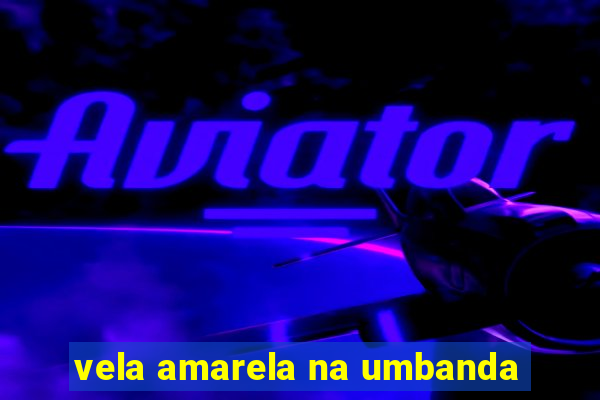 vela amarela na umbanda